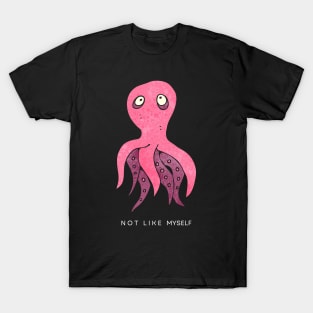 [Feeling] Not like myself | pink octopus T-Shirt